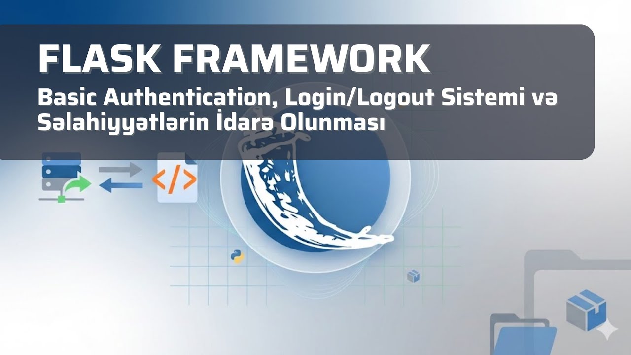 Flask Framework - Basic Authentication, Login/Logout Sistemi və Səlahiyyətlərin İdarə Olunması
