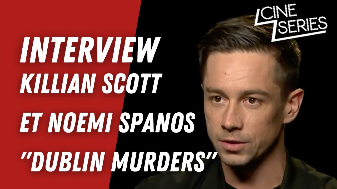 DUBLIN MURDERS : Interview de Killian Scott et Noemi Spanos