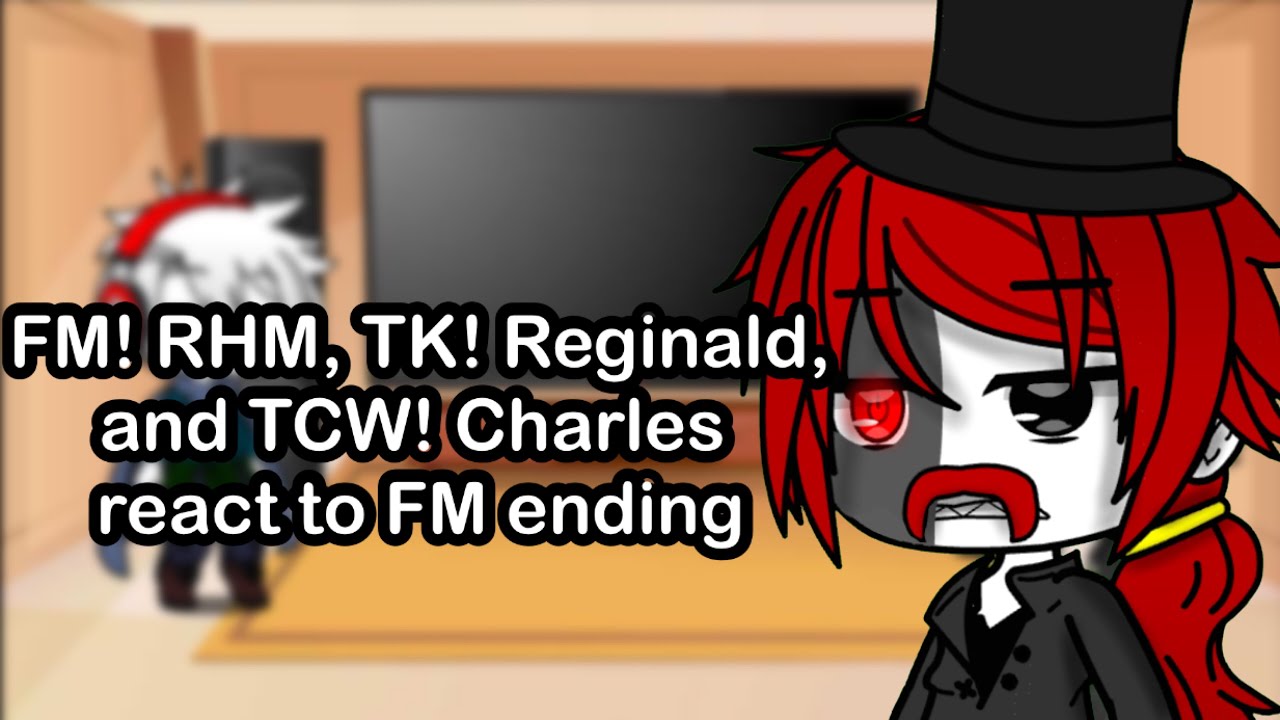 Henry Stickmin: FM! RHM, TK! Reginald, and TCW! Charles react to FM ending. Gacha Club