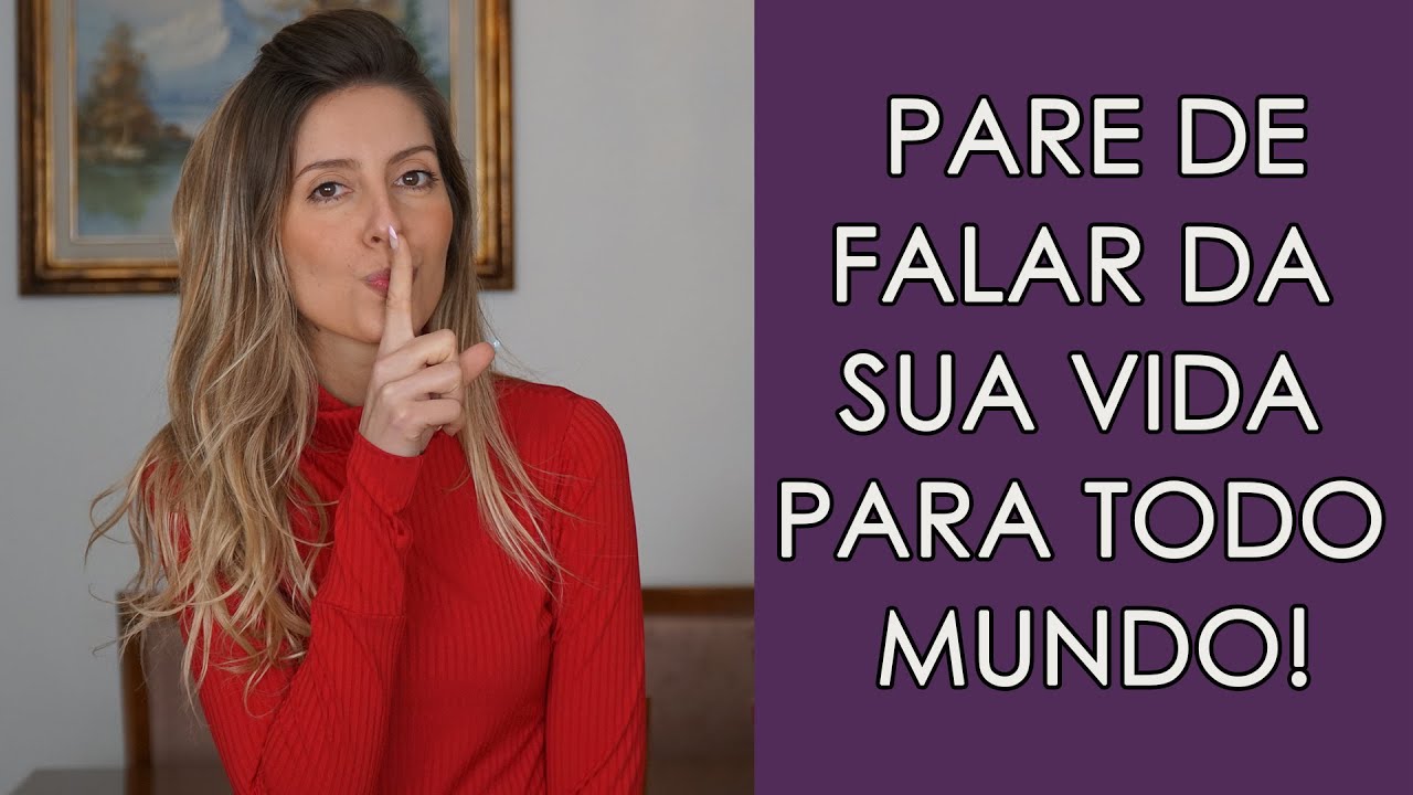 FALE MENOS! POR QUE EU PAREI DE FALAR DA MINHA VIDA PARA TODOS?