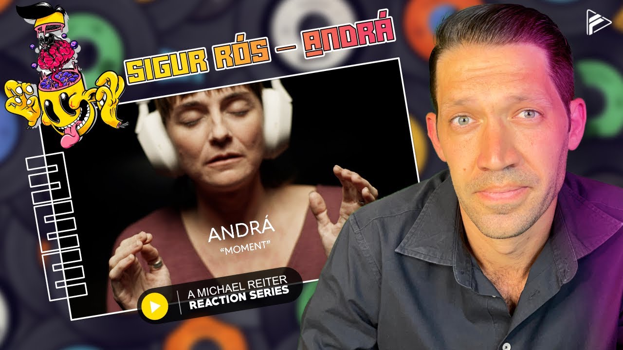 (MMW Series) Sigur Rós – Andrá (Reaction)
