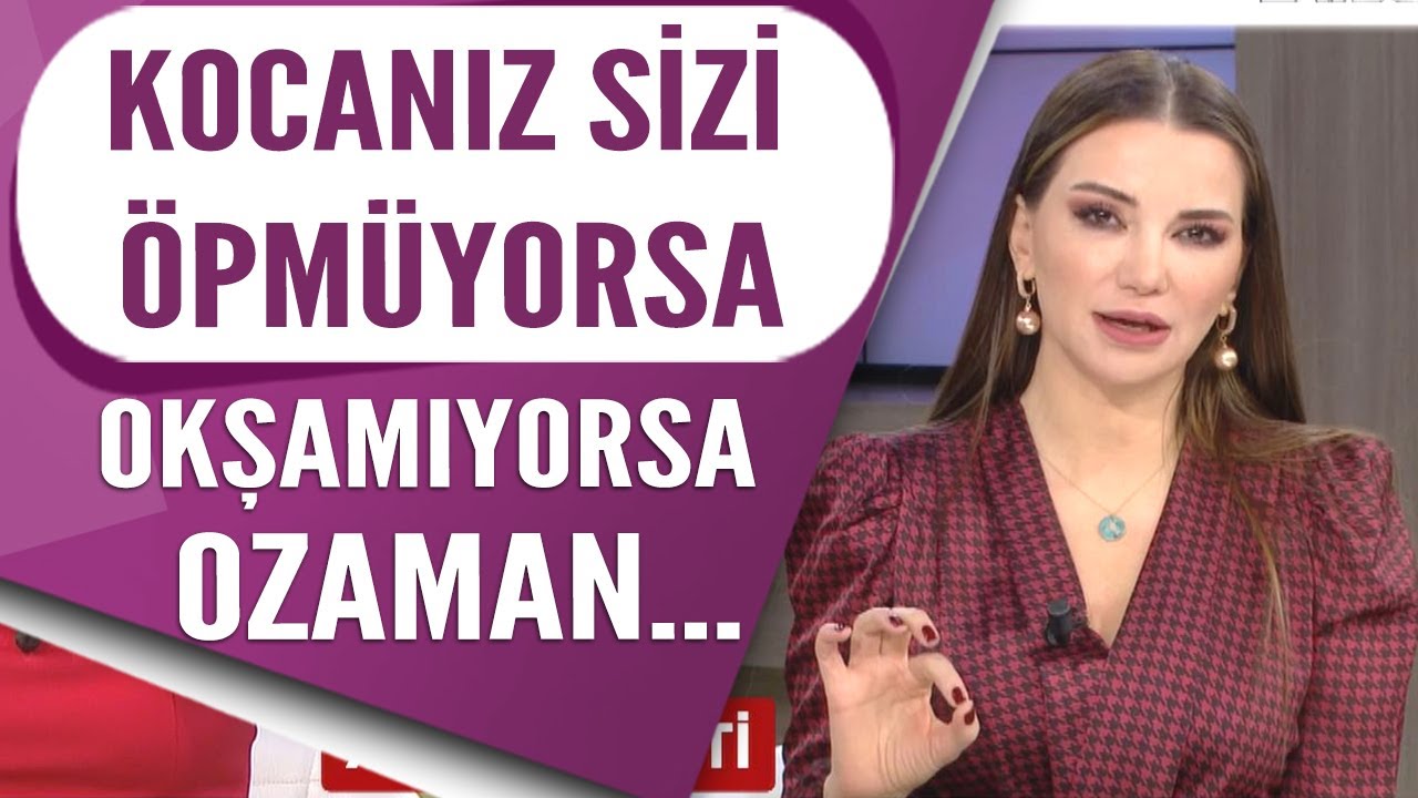 Kocanız sizi okşamıyorsa öpmüyorsa ozaman...