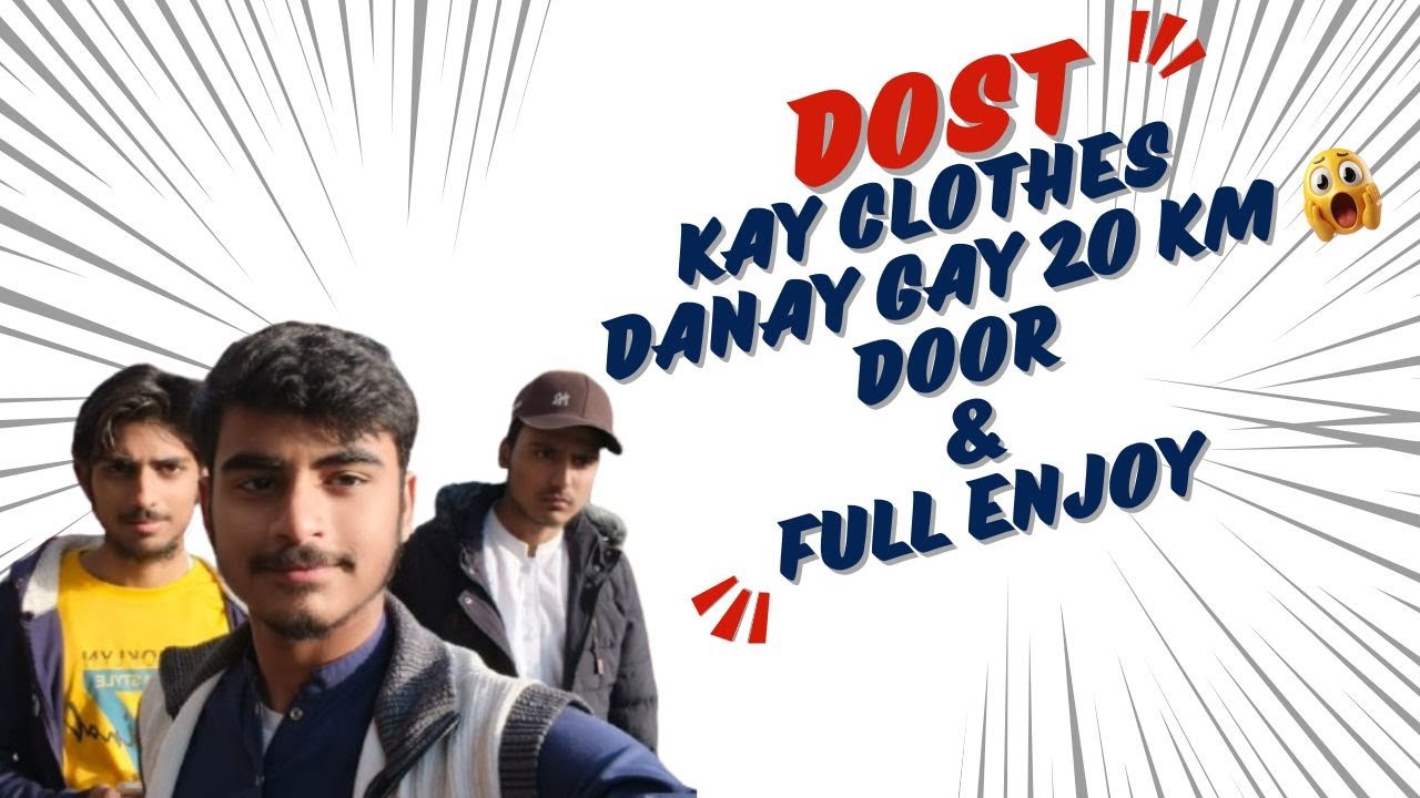 Dost kay Clothes Danay gay (20 KM ) Door or fully Enjoy Bi