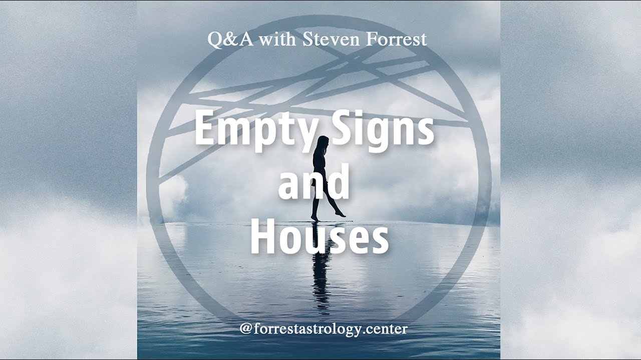 Empty Signs & Houses in Evolutionary Astrology: Steven Forrest Q&A