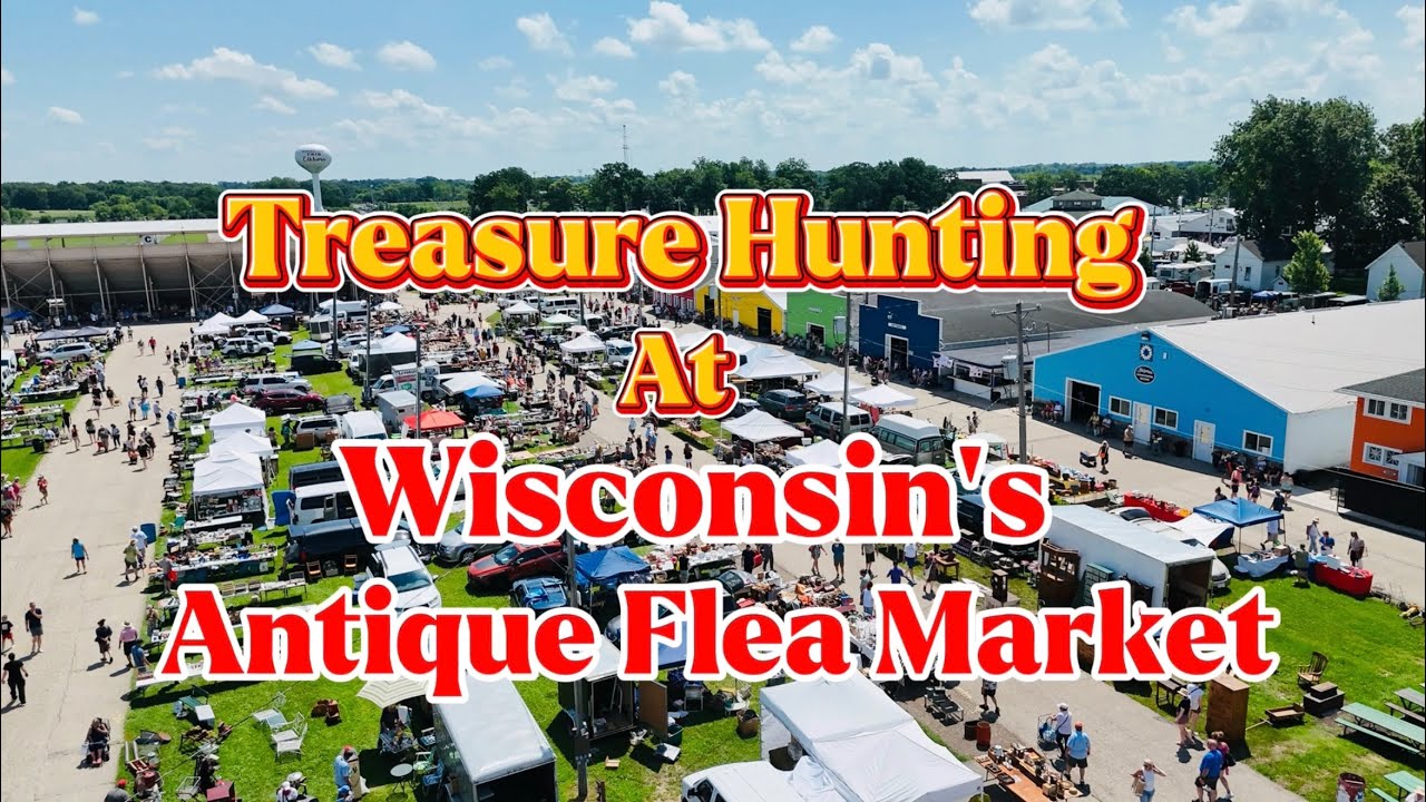 Treasure Hunting at the Wisconsin Flea Market - Elkhorn, Wisconsin