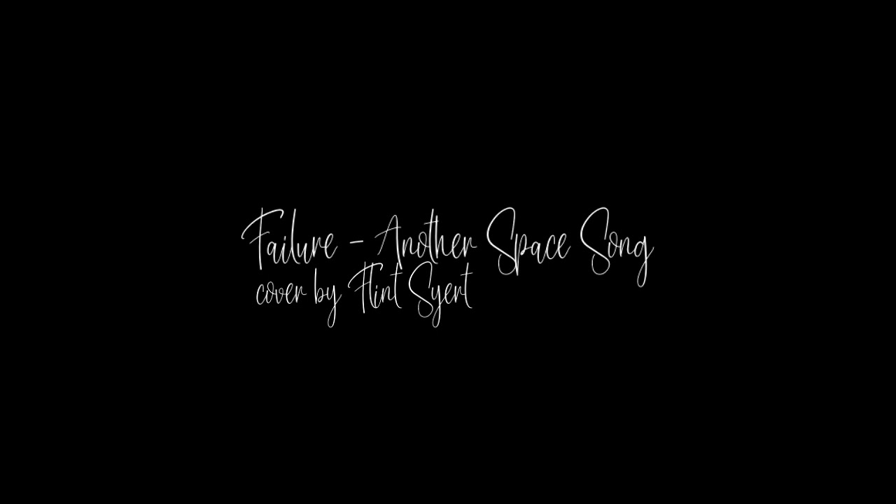 Failure - Another Space Song (Cover)