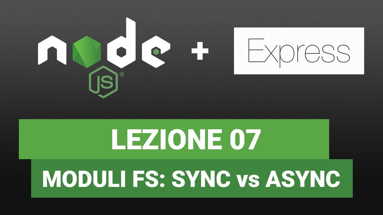 Node JS Tutorial Italiano 07 - Modulo FS e intro SYNC vs ASYNC