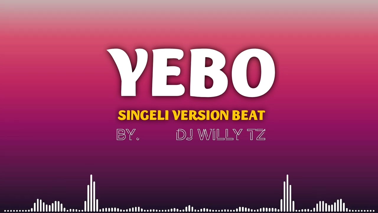 YEBO_SINGELI VERSION BEAT_BY DJ WILLY TZ (Official audio)
