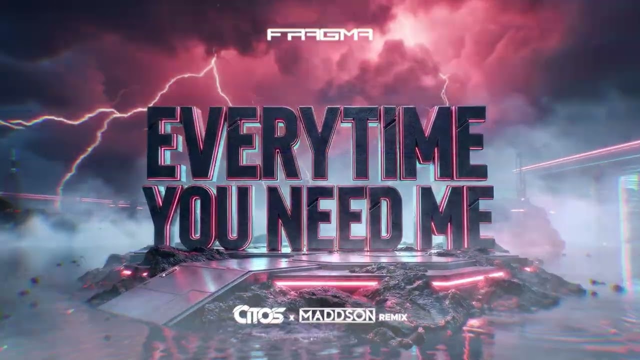 Fragma - Everytime You Need Me (Citos & Maddson Remix ) 
