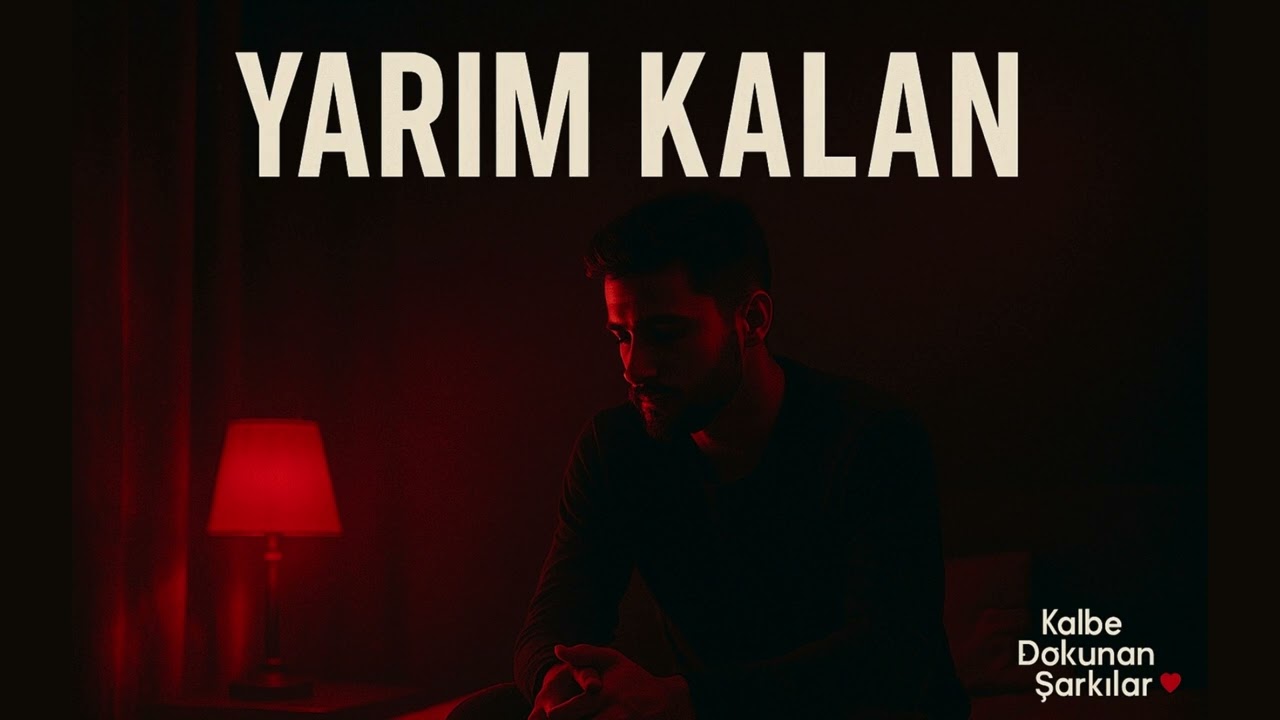 Yarım Kalan -- Kalbe Dokunan Şarkılar