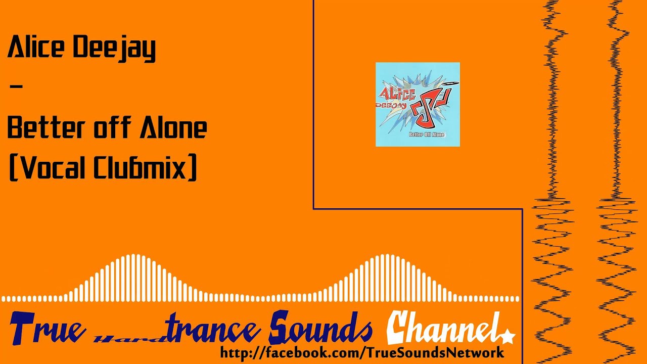 Alice Deejay - Better off Alone (Vocal Clubmix)