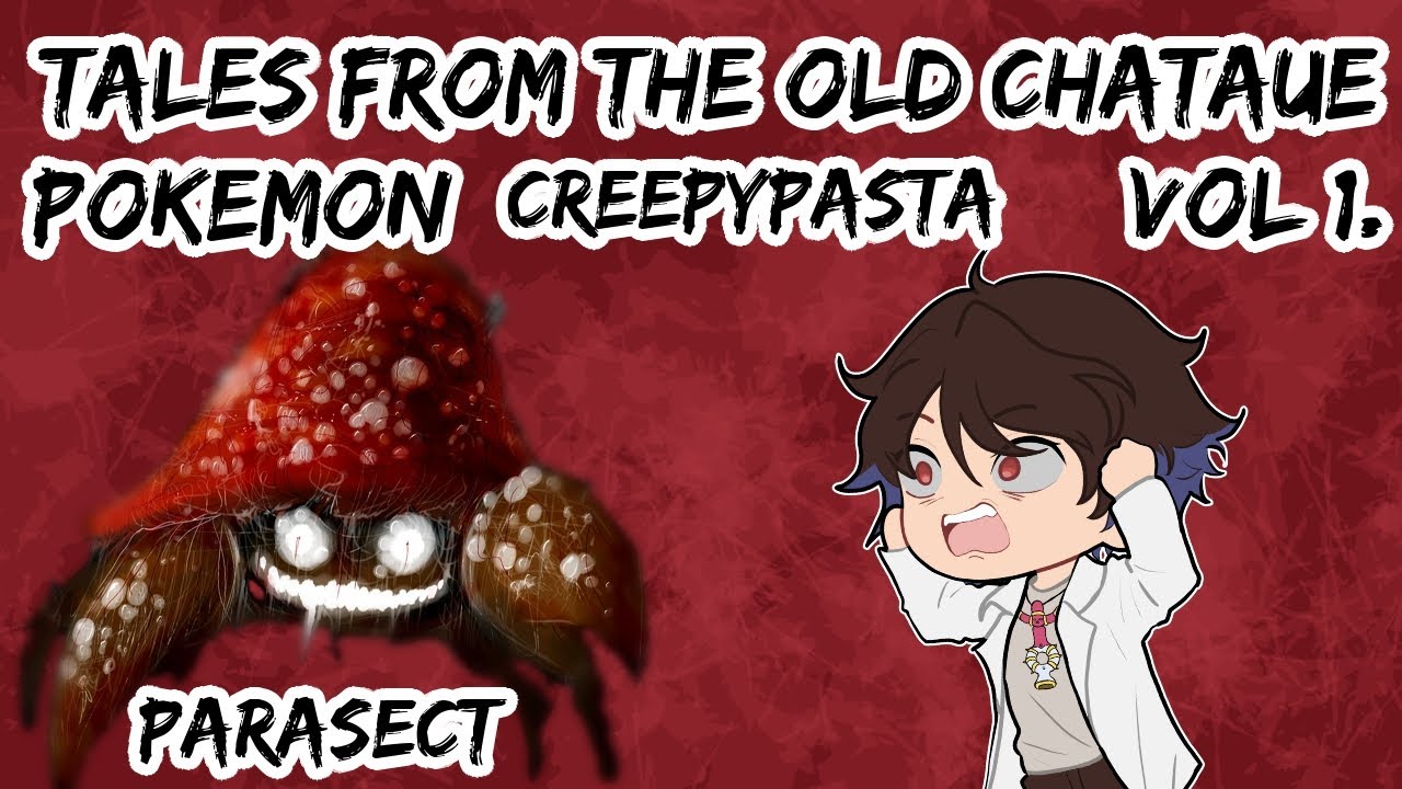 Pokemon Creepypasta - Parasect - Tales  from the old chataue Vol 1