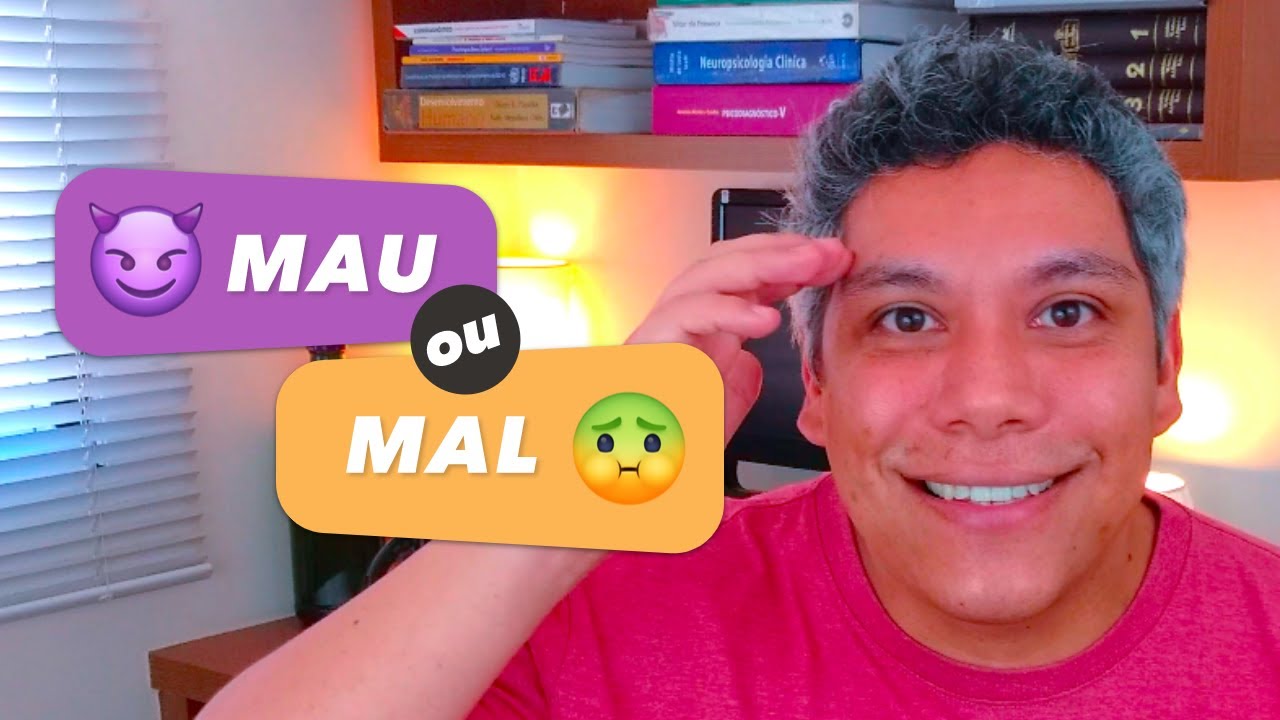 MAU E MAL - FALAMOS IGUAL E ESCREVEMOS DIFERENTE, QUAL A DIFERENÇA ENTRE OS DOIS?