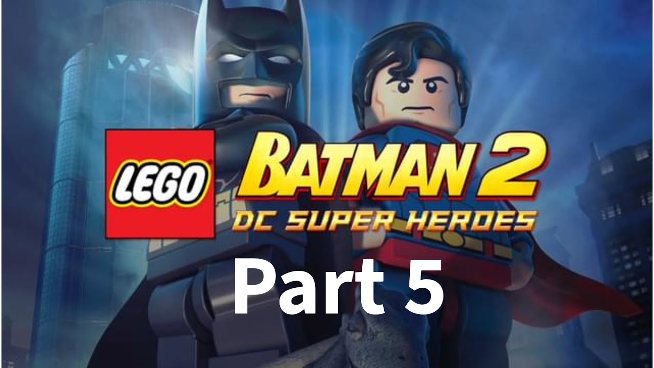 Lego Batman 2 DC Super Hero's Let's Play part 5