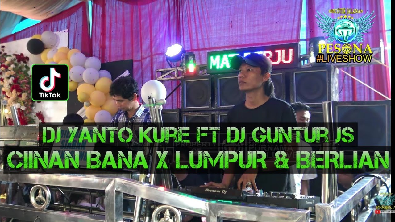 DJ TERBARU ❗CIINAN BANA X LUMPUR & BERLIAN OT PESONA LUBUK SAKTI - DJ YANTO KURE Ft DJ GUNTUR JS