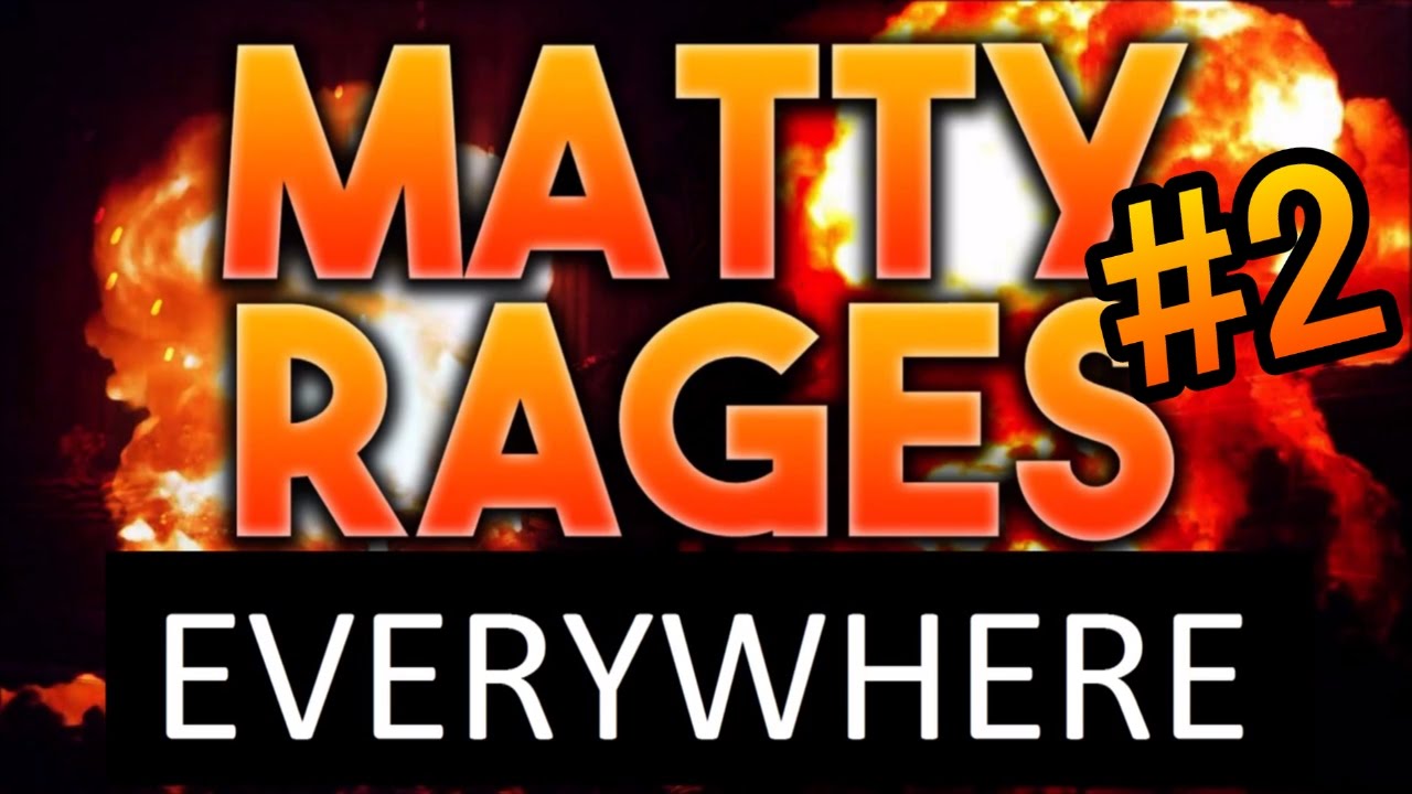 xMattyG Rage Compilation #2