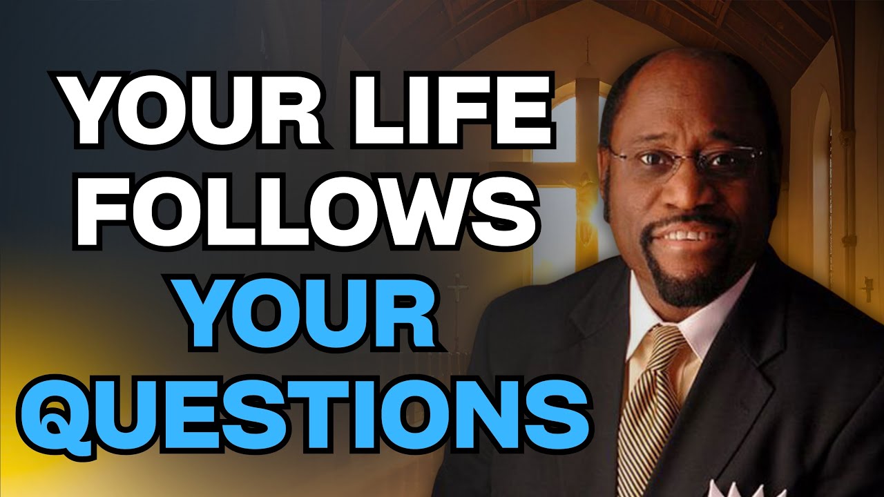 CHANGE Your QUESTIONS—Unlock IDENTITY, PURPOSE & DESTINY | Dr Myles Munroe