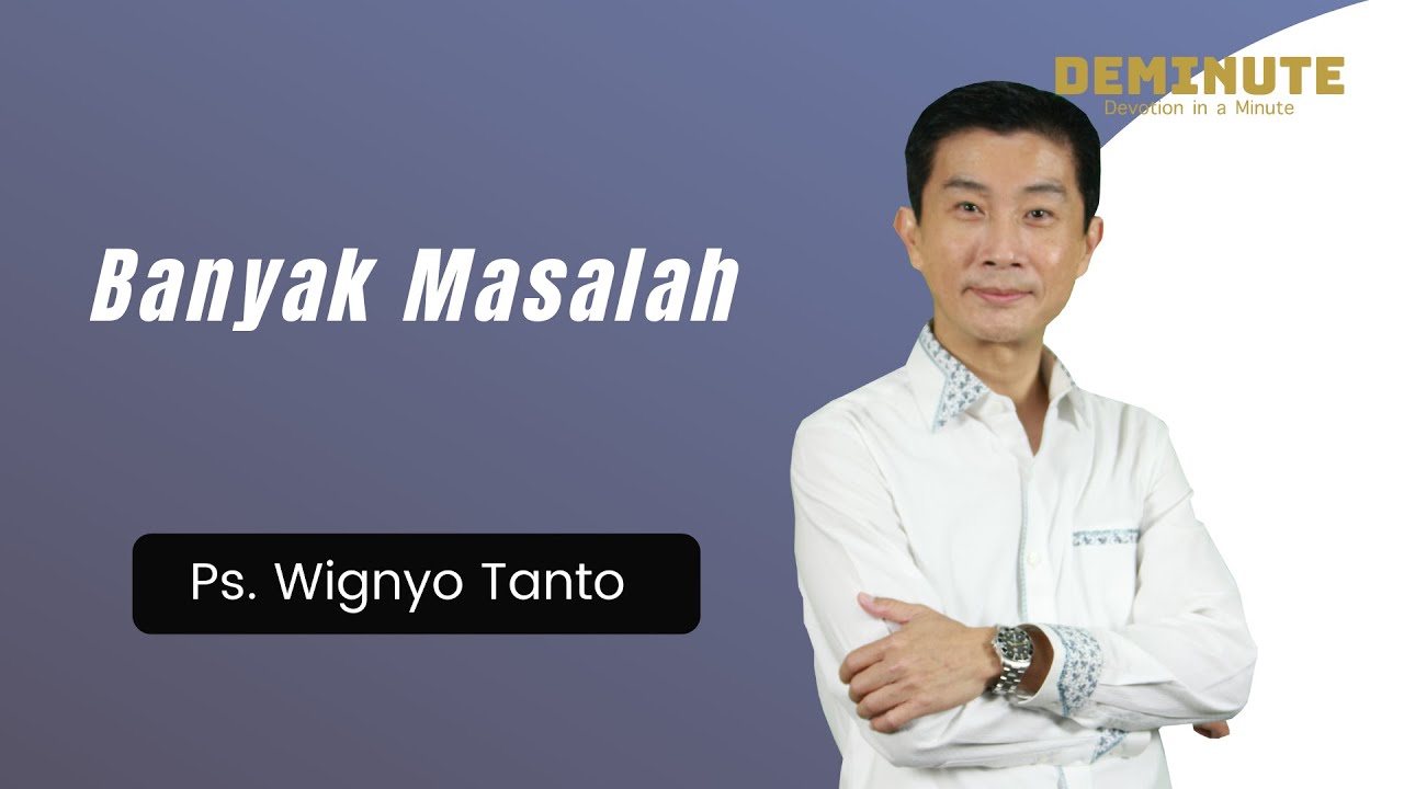 DEMINUTE | Banyak Masalah | Ps. Wignyo Tanto