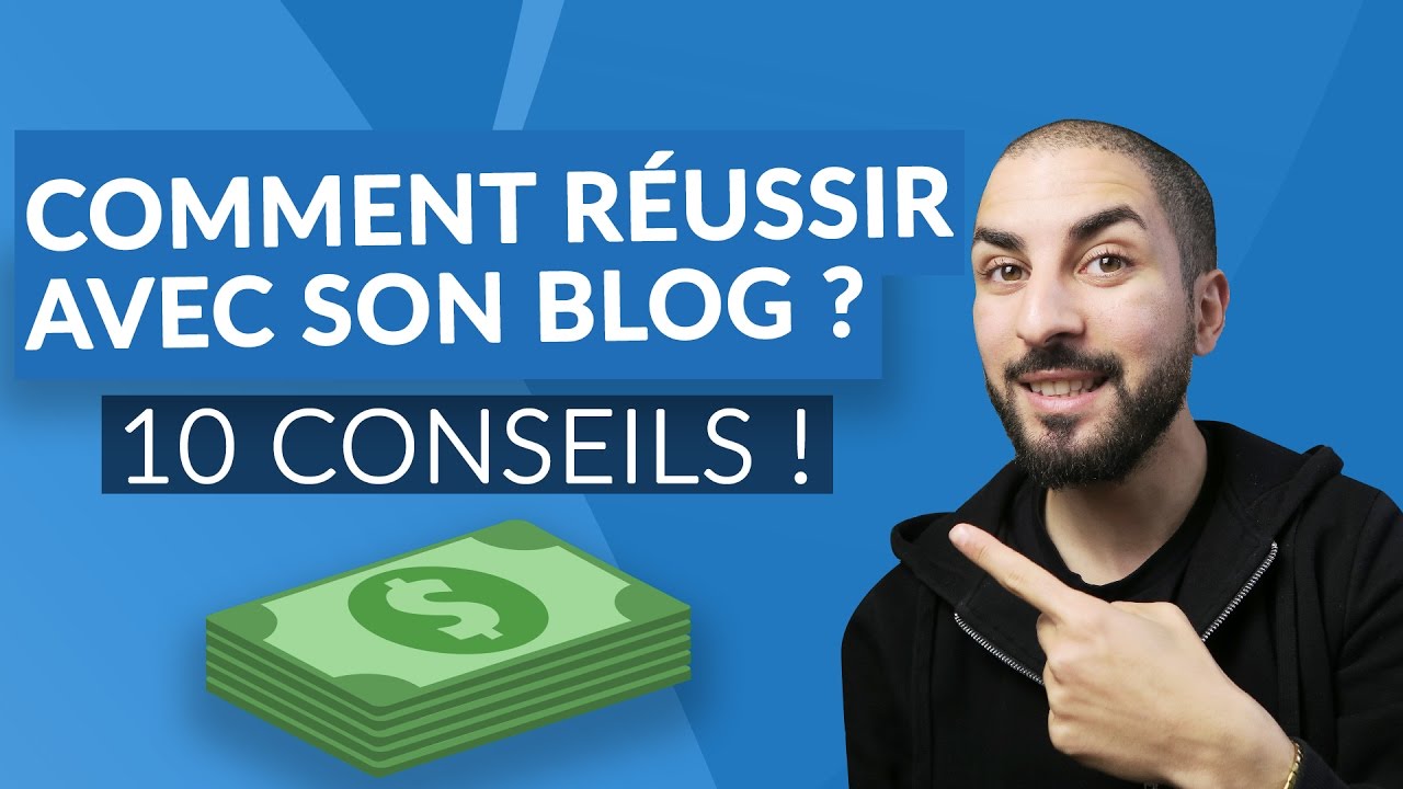Comment réussir son blog ? : 10 conseils clefs