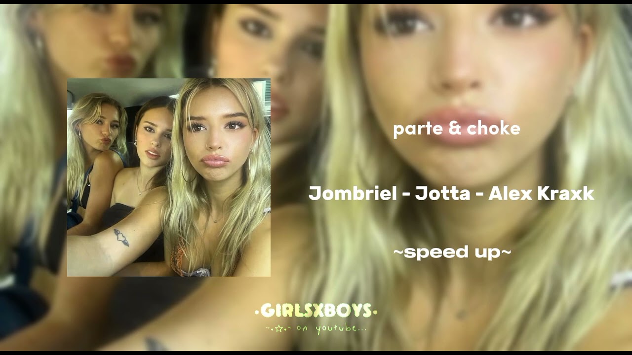parte & choke - Jombriel, Jotta, Alex Kraxk - speed up