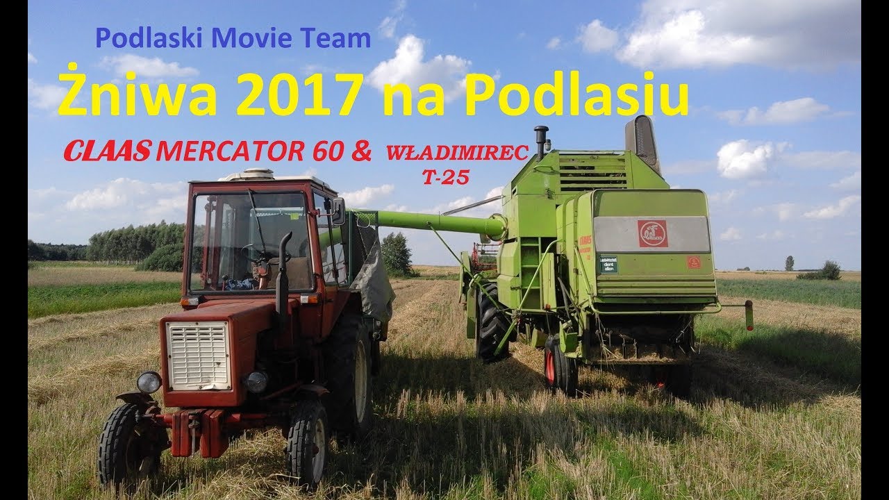 Żniwa 2017 na podlaskiej wsi ll CLAAS Mercator 60 ll Władimirec t-25 ll URSUS C-330 ll