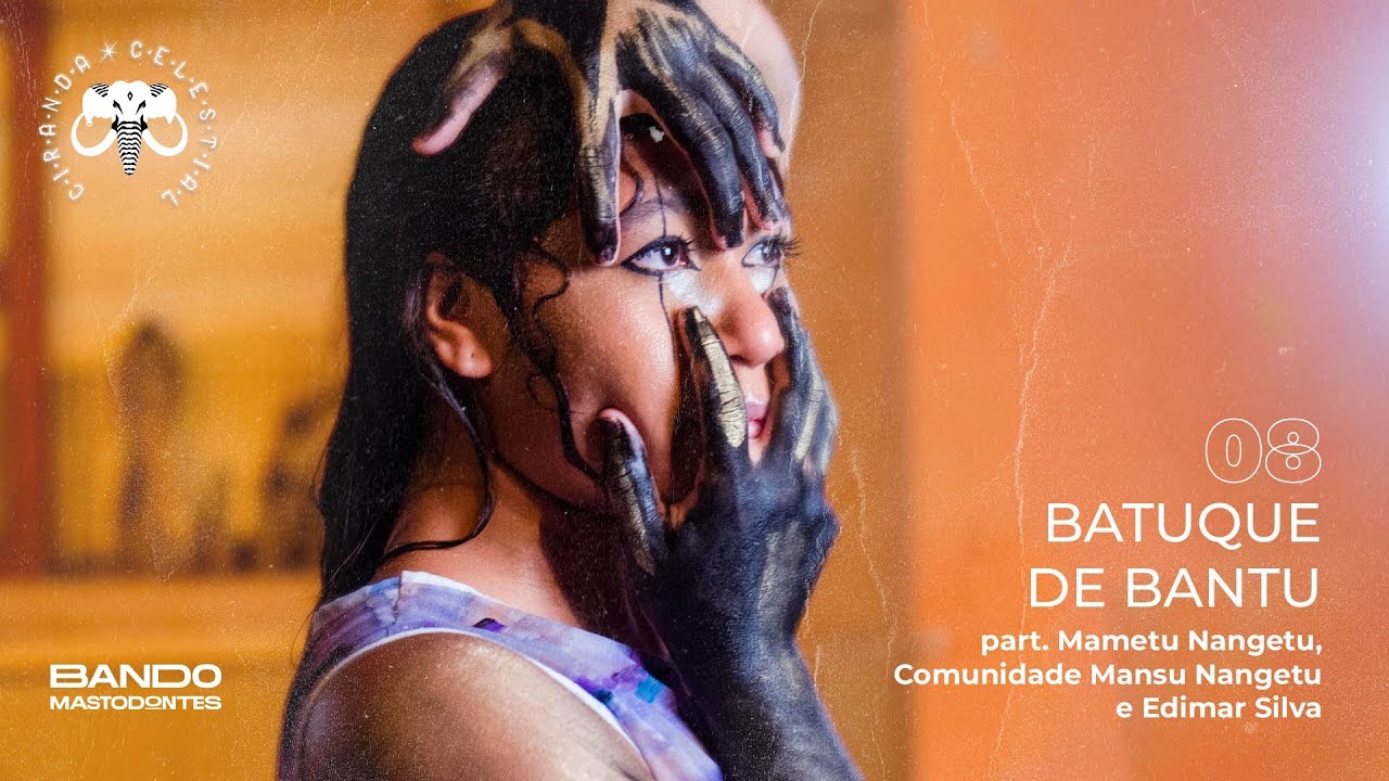 Batuque do Bantu • Bando Mastodontes • Mametu Nangetu • Comunidade Mansu Nangetu • Edimar Silva