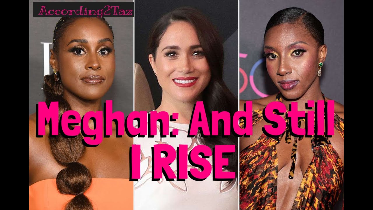 MEGHAN: And Still I Rise