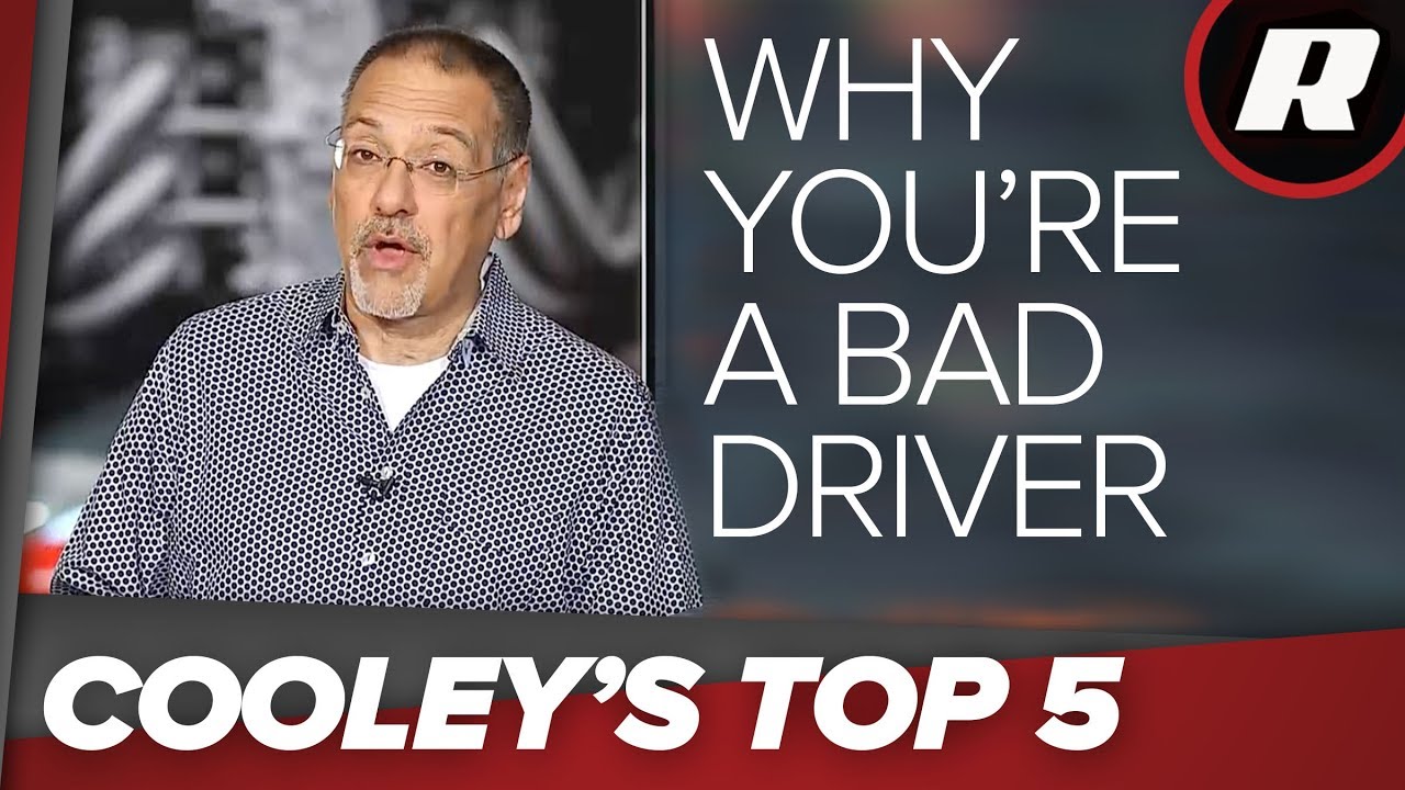 Cooley's Top 5: Why you're a bad driver!