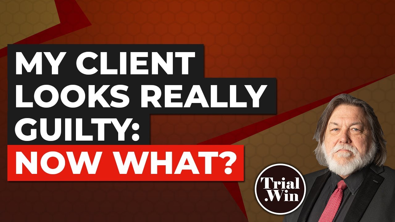 My Client Looks Really Guilty: Now What?