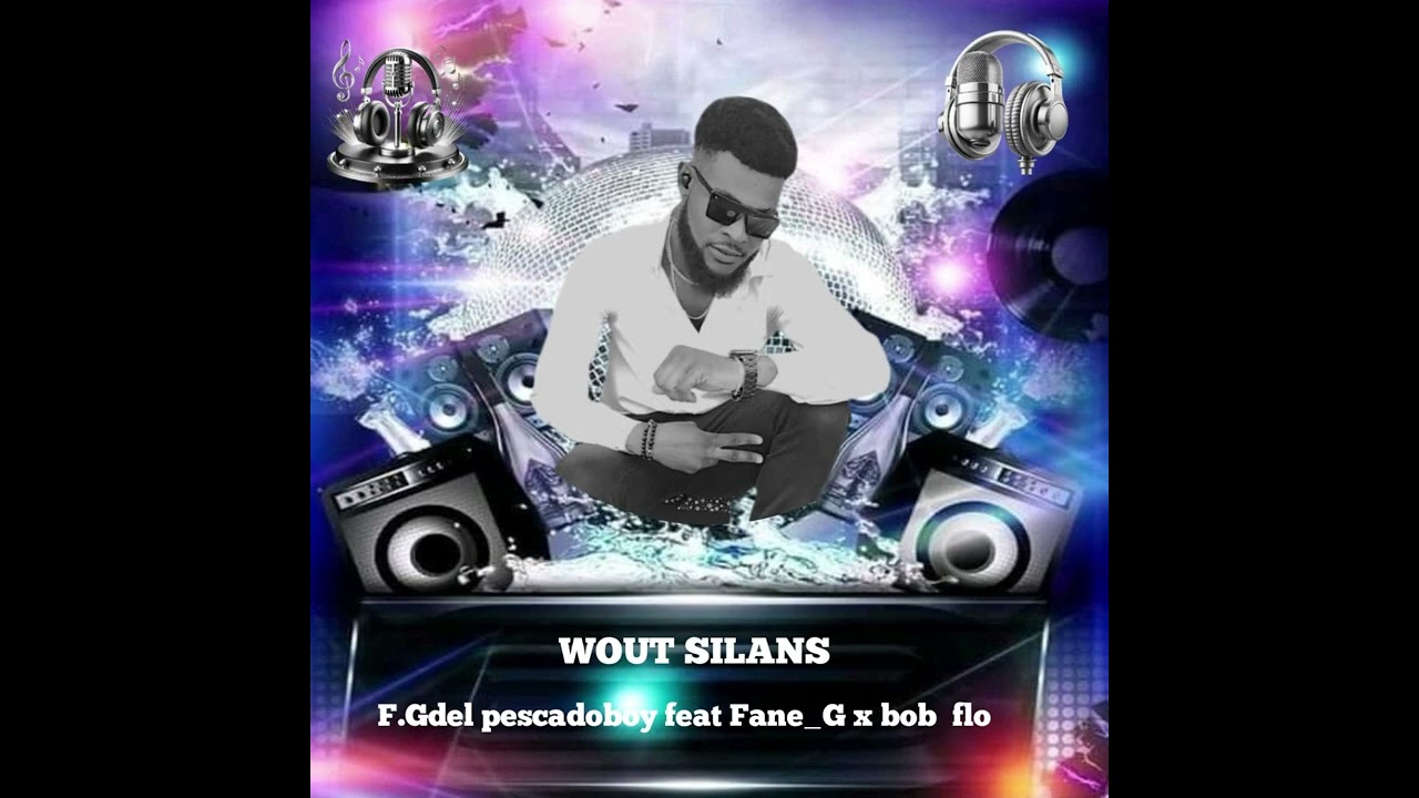 Wout silans - F.Gdel pescadoboy feat Fane_G x  bob flo