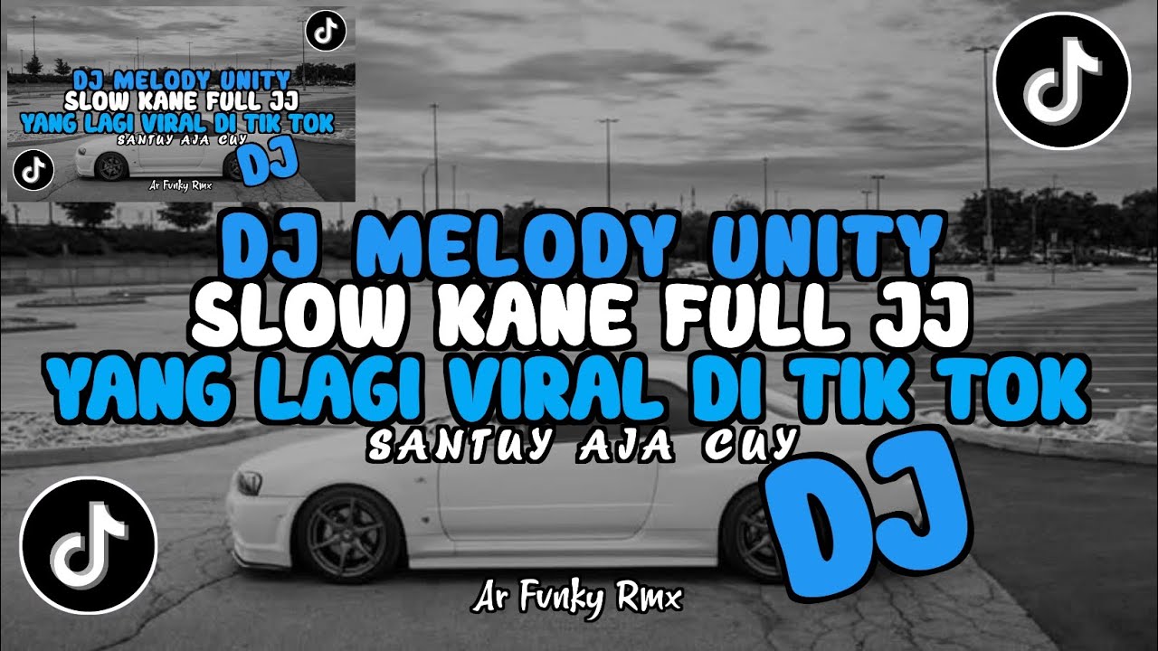 DJ MELODY UNITY SLOW KANE FULL JEDAG JEDUG VIRAL TIK TOK