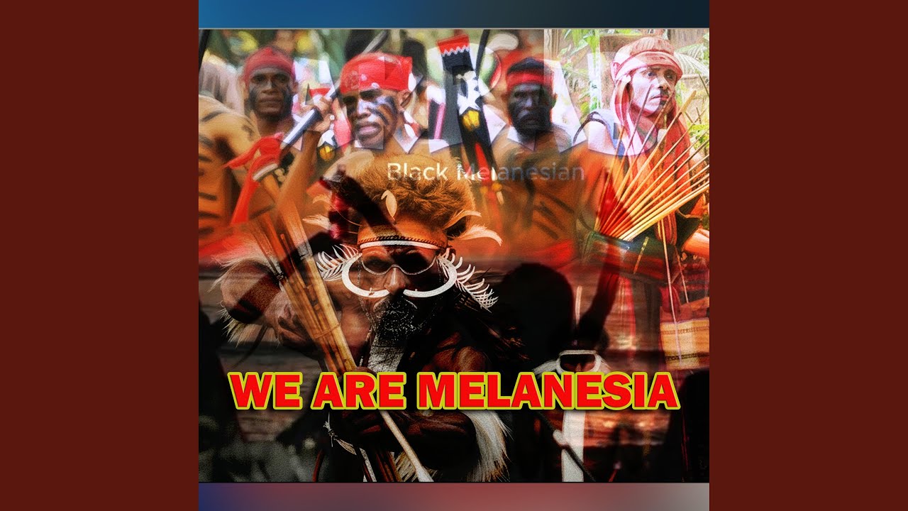 WE ARE MELANESIA