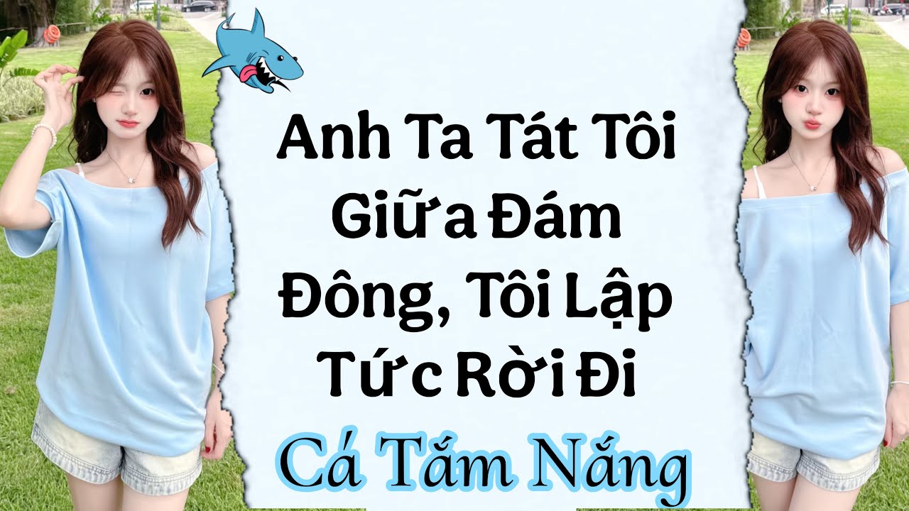 Anh Ta Tát Tôi Giữa Đám Đông, Tôi Lập Tức Rời Đi | Cá Tắm Nắng