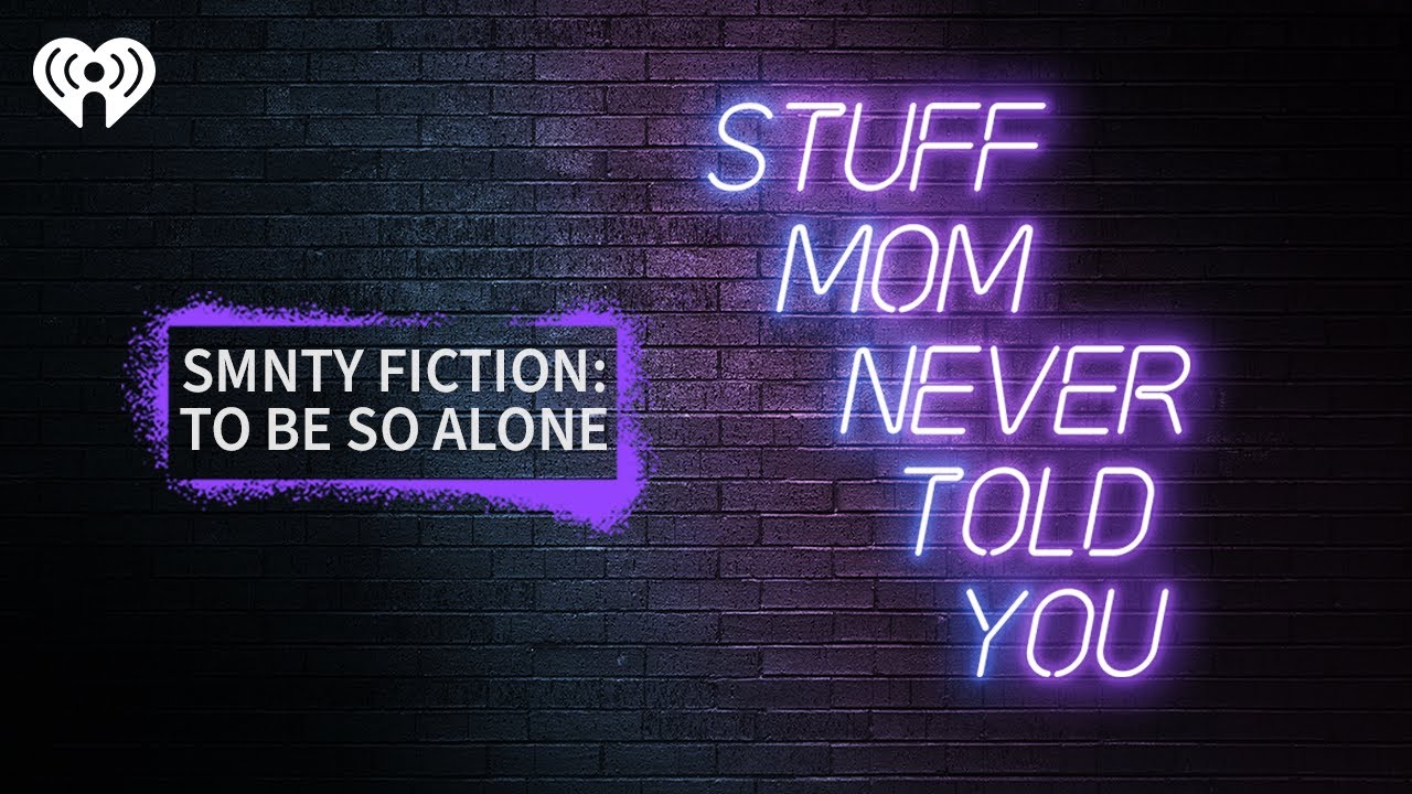 SMNTY Fiction: To Be So Alone | STUFF MOM NEVER TOLD YOU