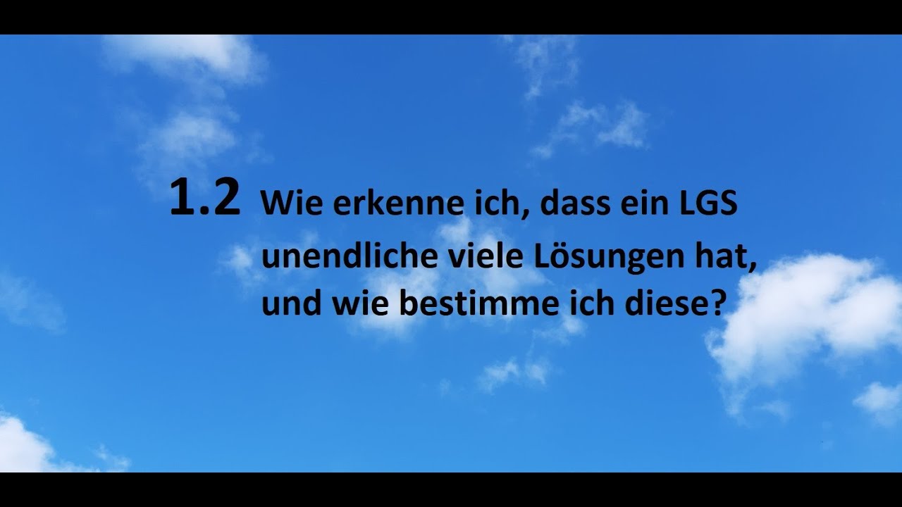 1.2 Wie erkenne ich, dass ein LGS unendliche viele Lösungen hat, und wie bestimme ich diese?