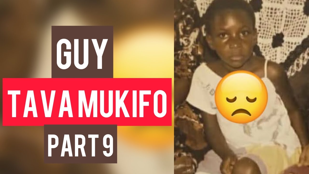 MY SAD STORY PART 9: Guy Tava Mu Kifo