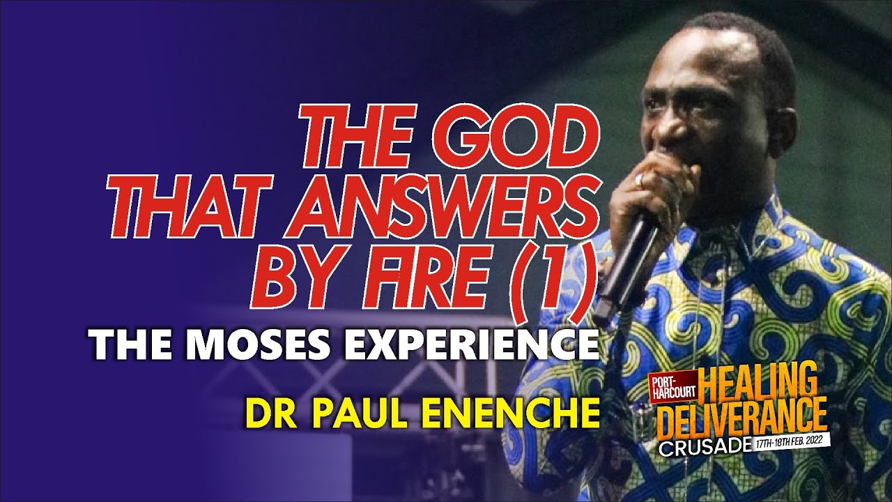 The God that Answers by Fire (1) - The Moses Experience || Dr Paul Enenche