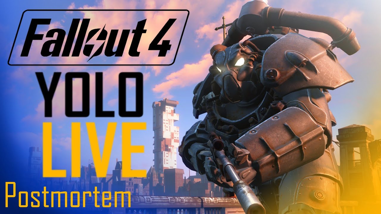 Fallout 4 Yolo Live: Postmortem