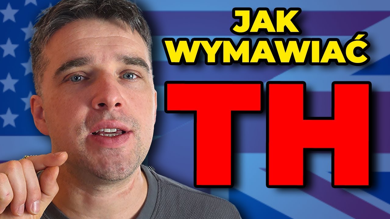 Jak wymawiać angielskie TH?