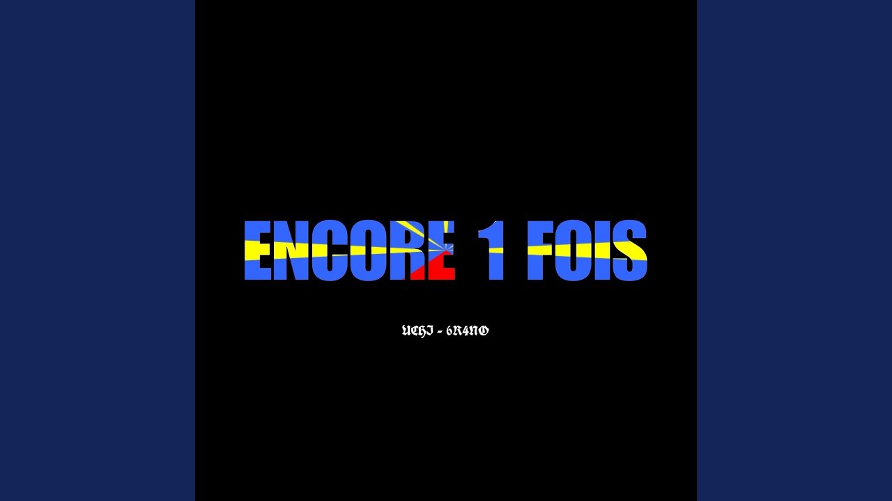 ENCORE 1 FOIS