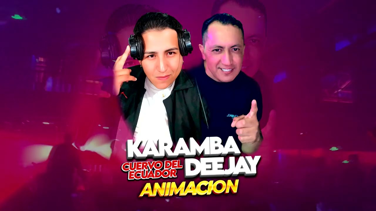 - KARAMBA DJ ANIM. CUERVO DEL ECUADOR - QUITO - ONDA VACILE - SET 2