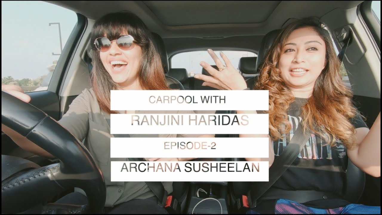 CARPOOL WITH RANJINI HARIDAS BIG BOSS SPECIAL EPISODE -2 ARCHANA SUSHEELAN