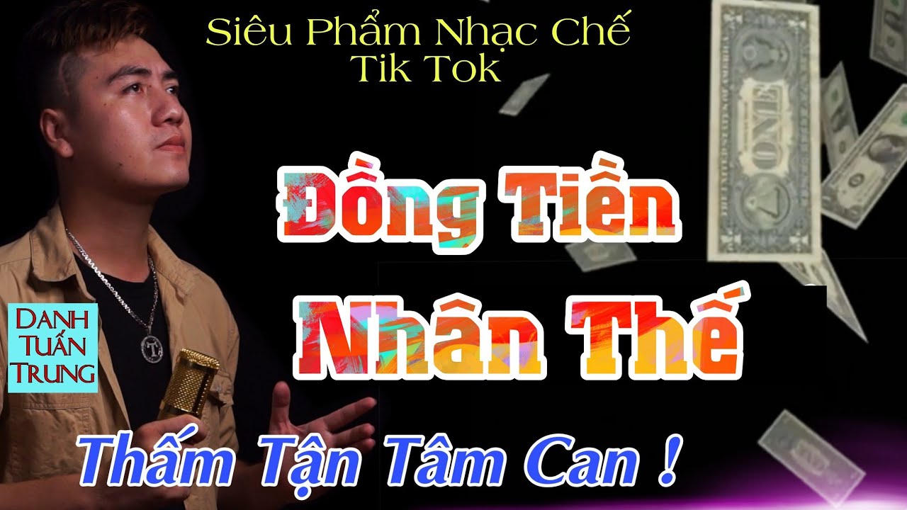 MV Nhạc Chế Về Đời l Đồng Tiền Nh&acirc;n Thế - Danh Tuấn Trung l Tiền Kh&ocirc; Ch&aacute;y T&uacute;i l Nhạc Đời Hot Tik Tok