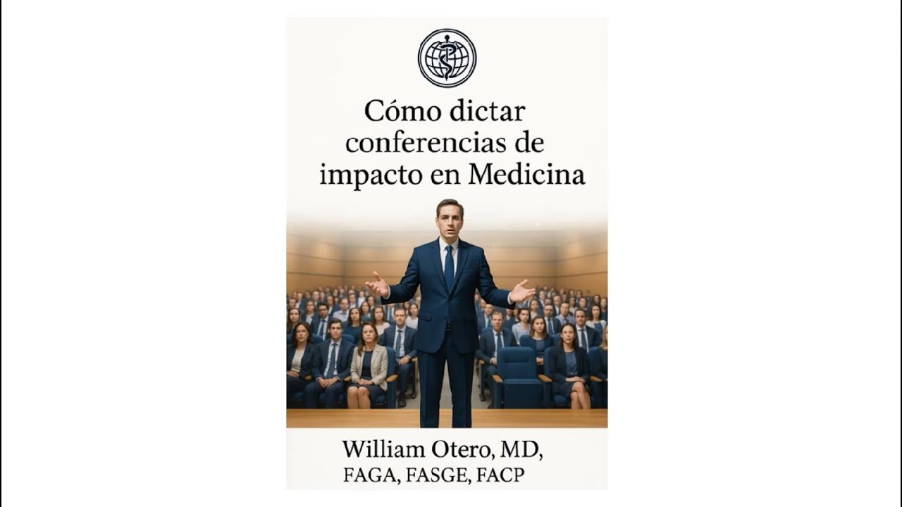 Dr. William Otero - Cómo dictar  conferencias de impacto en medecina - 1era parte