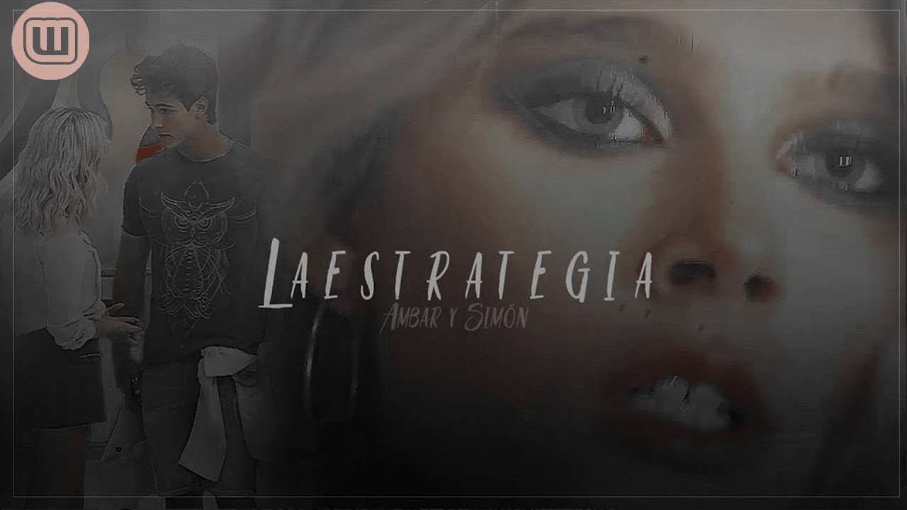 ámbar + simón - la estrategia | #lachicasimbar