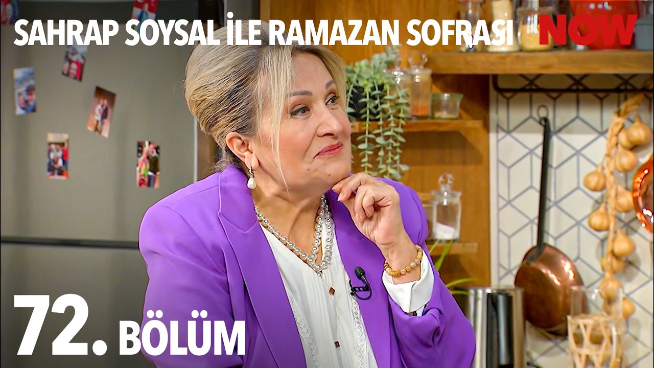 Sahrap Soysal ile Ramazan Sofrası 72. Bölüm