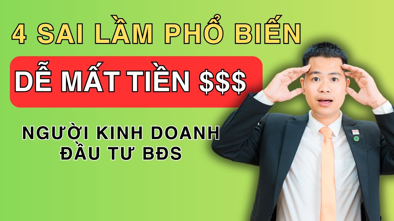 4 sai lầm phổ biến dễ khiến người kinh doanh khi đầu tư BĐS mất tiền oan | Đảng Nhà Ấm