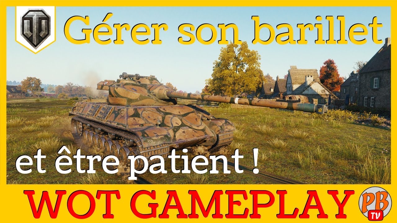 [WoT FR] GÉRER SON BARILLET ET ÊTRE PATIENT - WORLD OF TANKS (français)