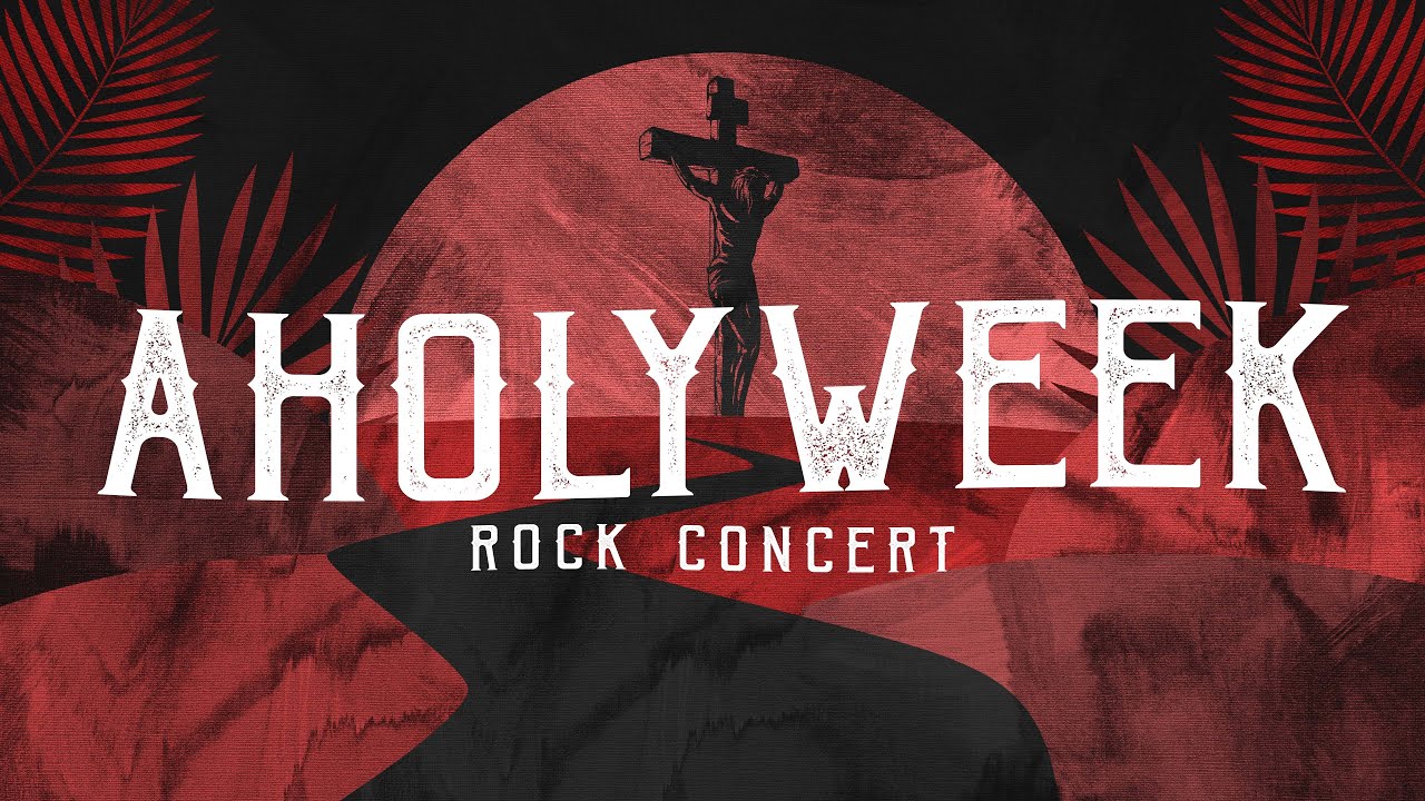 A Holy Week Rock Concert -  Sunday, April 2, 2023
