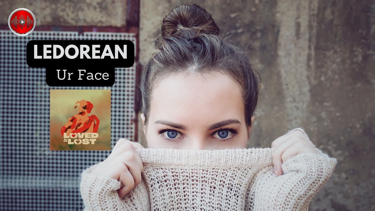 LeDorean - Ur Face | YouTune